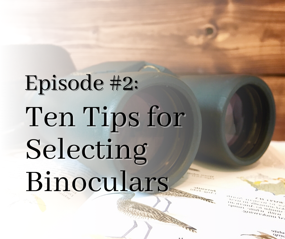 episode 2 ten rules to selecting binoculars